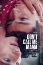 Don’t Call Me Mama