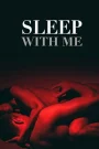 Sleep with me