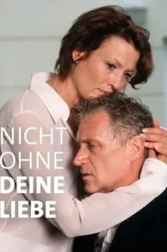 Nicht ohne deine Liebe
